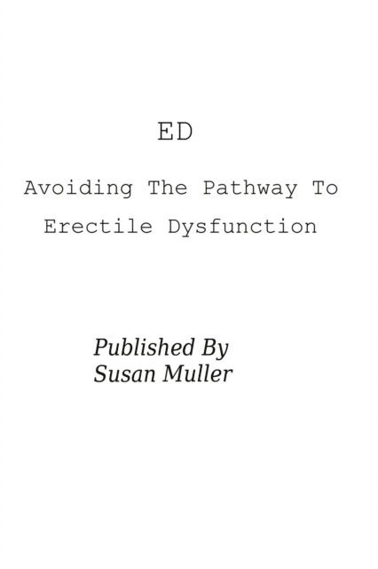 Susan Muller - ED - Avoiding The Pathway To Erectile Dysfunction, E-bok