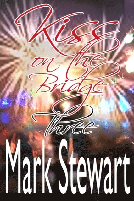 Mark Stewart - Kiss on the Bridge Three, E-bok