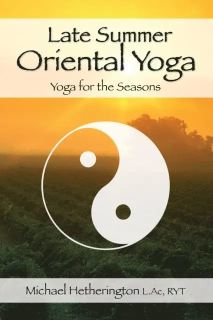 Michael Hetherington - Late Summer Oriental Yoga: Taoist and Hatha yoga for the Seasons, E-bok. Tillgänglighet: Lägg i varukorg