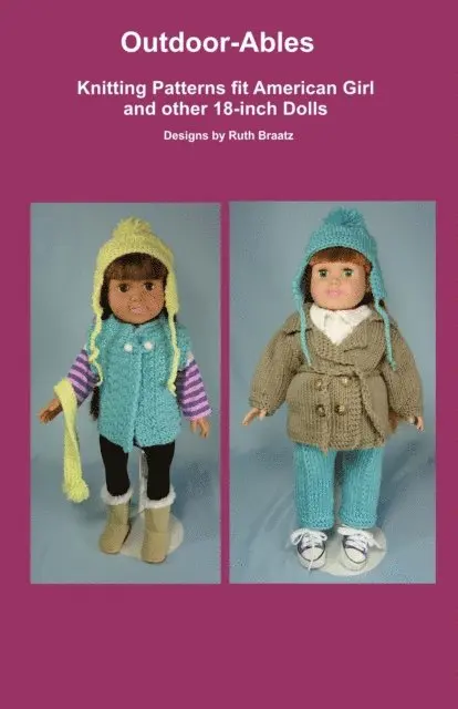 Ruth Braatz - Outdoor-Ables, Knitting Patterns fit American Girl and other 18-Inch Dolls, E-bok. Tillgänglighet: Lägg i varukorg