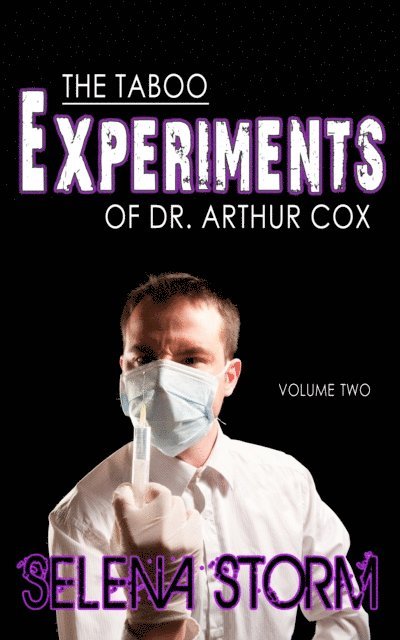 Selena Storm - Taboo Experiments of Dr. Arthur Cox: Volume Two, E-bok