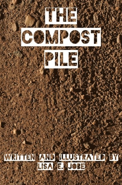Lisa E. Jobe - Compost Pile, E-bok. Tillgänglighet: Lägg i varukorg