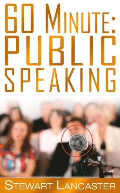 Stewart Lancaster - 60 Minute Public Speaking, E-bok. Tillgänglighet: Lägg i varukorg