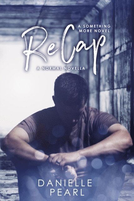 Danielle Pearl - ReCAP: Book 1.5 of the Something More series, A NORMAL Novella, E-bok. Tillgänglighet: Lägg i varukorg