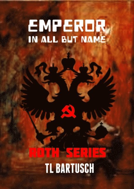TL Bartusch - Emperor in all but name, E-bok