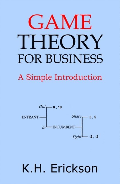 K.H. Erickson - Game Theory for Business: A Simple Introduction, E-bok. Tillgänglighet: Lägg i varukorg