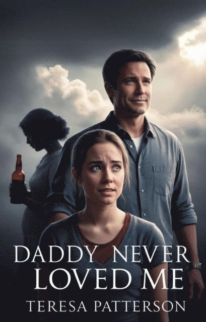 Teresa D. Patterson - Daddy Never Loved Me, E-bok