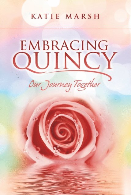 Katie Marsh - Embracing Quincy, Our Journey Together, E-bok