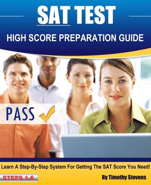 Timothy Stevens - SAT High Score Preparation Guide: Learn A Step By Step System For Getting The SAT Score You Need!, E-bok