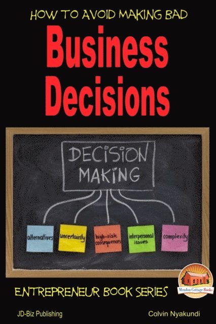 Colvin Tonya Nyakundi - How to Avoid Making Bad Business Decisions, E-bok. Tillgänglighet: Lägg i varukorg
