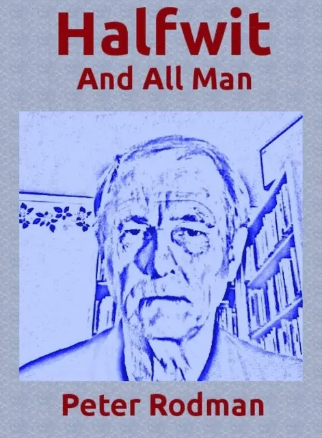 Peter Rodman - Halfwit and All Man, E-bok. Tillgänglighet: Lägg i varukorg