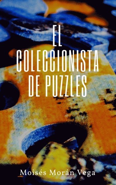 Moises Moran Vega - El coleccionista de puzzles, E-bok