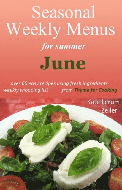 Kate Zeller - Seasonal Weekly Menus for Summer: June, E-bok. Tillgänglighet: Lägg i varukorg