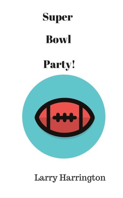 Larry Harrington - Super Bowl Party!, E-bok