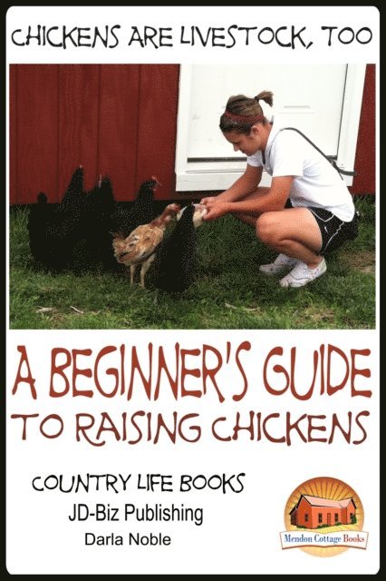 Darla Noble - Chickens Are Livestock, Too: A beginner's guide to raising chickens, E-bok