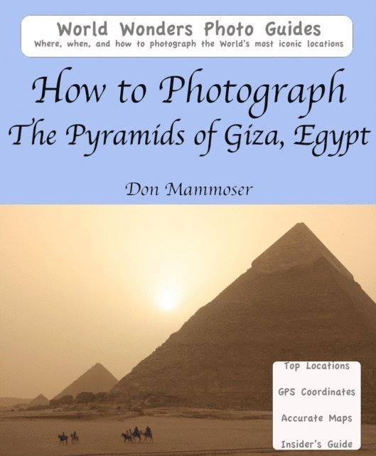 Don Mammoser - How to Photograph the Pyramids of Giza, Egypt, E-bok