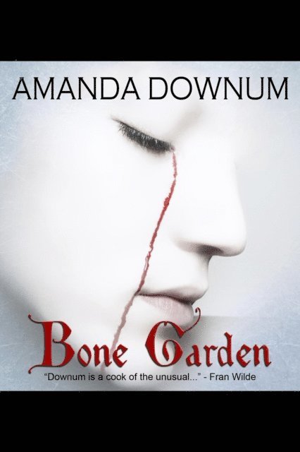 Amanda Downum - Bone Garden, E-bok