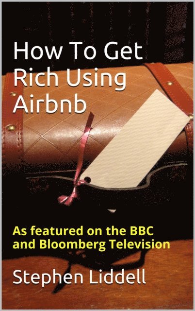 Stephen Liddell - How To Get Rich Using Airbnb, E-bok. Tillgänglighet: Lägg i varukorg