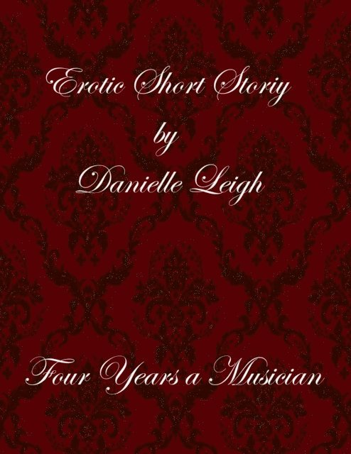 Danielle Leigh - Four Years a Musician, E-bok