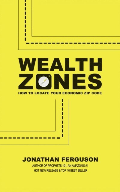 Jonathan Ferguson - Wealth Zones: How to Locate Your Economic Zip Code, E-bok