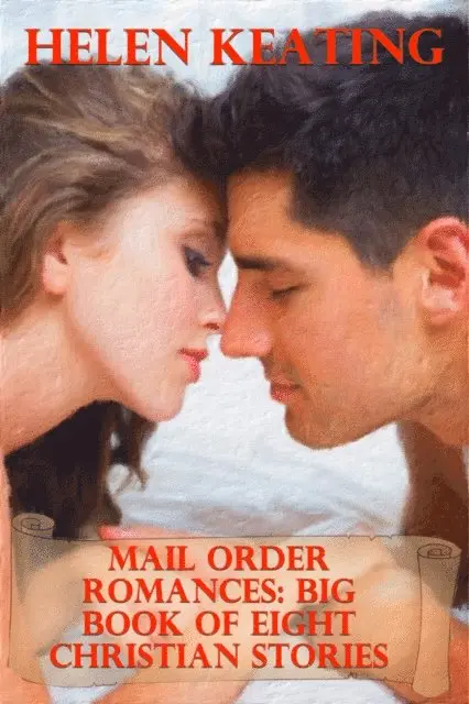 Helen Keating - Mail Order Romances: Big Book Of Eight Christian Stories, E-bok. Tillgänglighet: Lägg i varukorg