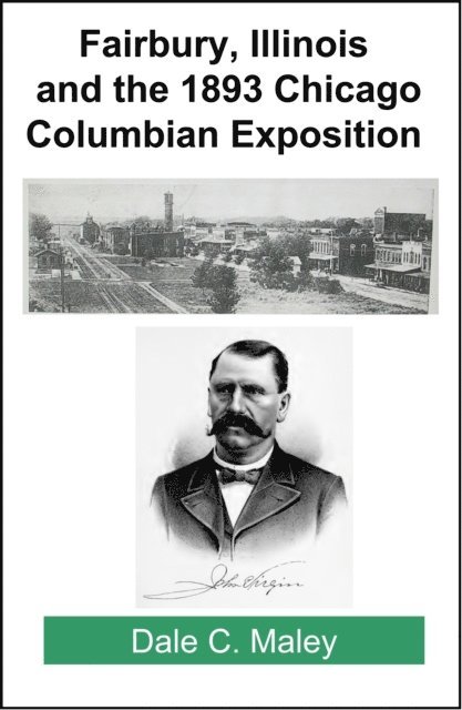 Dale Maley - Fairbury, Illinois and the 1893 Chicago Columbian Exposition, E-bok