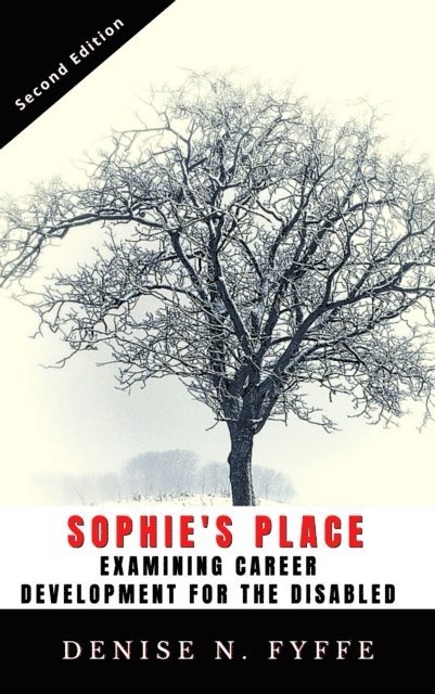 Denise N. Fyffe - Sophie's Place:  Examining Career Development for the Disabled, E-bok