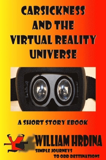 William Hrdina - Carsickness and the Virtual Reality Universe, E-bok. Tillgänglighet: Lägg i varukorg