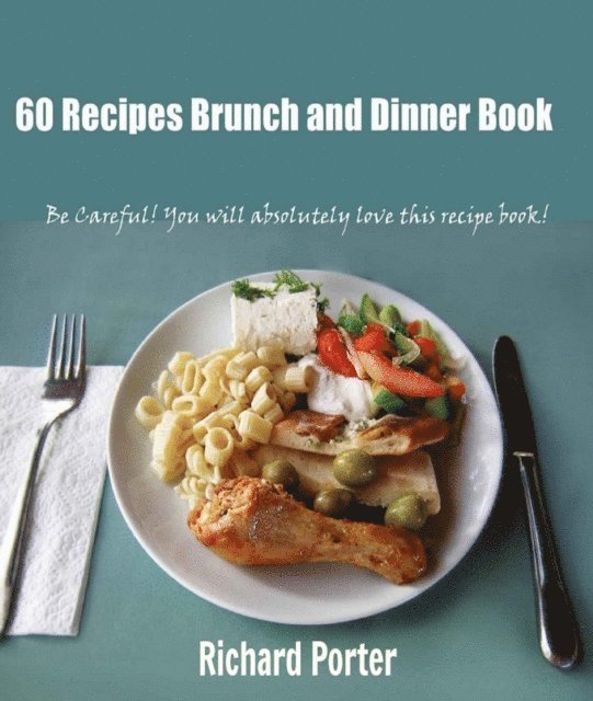 Richard Porter - 60 Recipes Brunch and Dinner Book, E-bok
