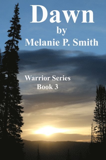Melanie P. Smith - Dawn: Warrior Series Book 3, E-bok