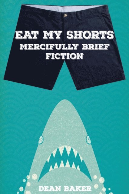 Dean Baker - Eat My Shorts, E-bok