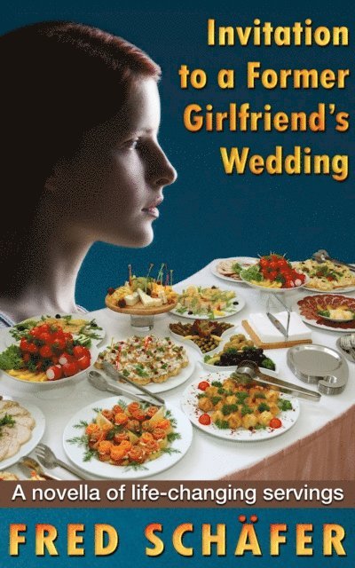 Fred Schafer - Invitation to a Former Girlfriend's Wedding, E-bok