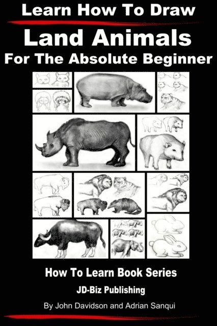Adrian Sanqui, John Davidson - Learn How to Draw Land Animals - For the Absolute Beginner, E-bok. Tillgänglighet: Lägg i varukorg