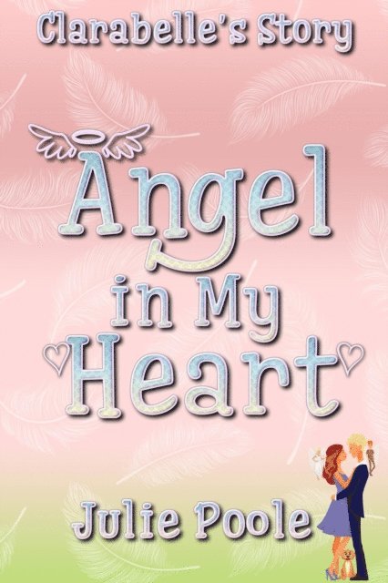 Julie Poole - Angel in My Heart (Clarabelle's Story), E-bok