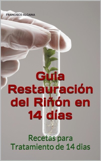 Francisco Alcaina - Guia Restauracion del Rinon en 14 dias, E-bok