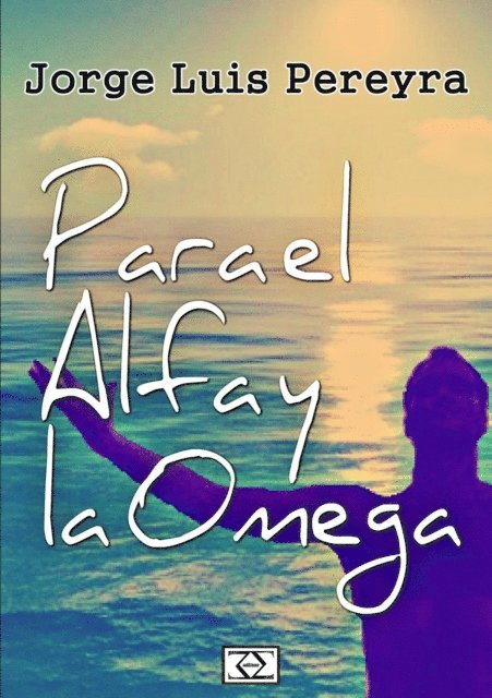 Jorge Luis Pereyra - Para el Alfa y la Omega, E-bok