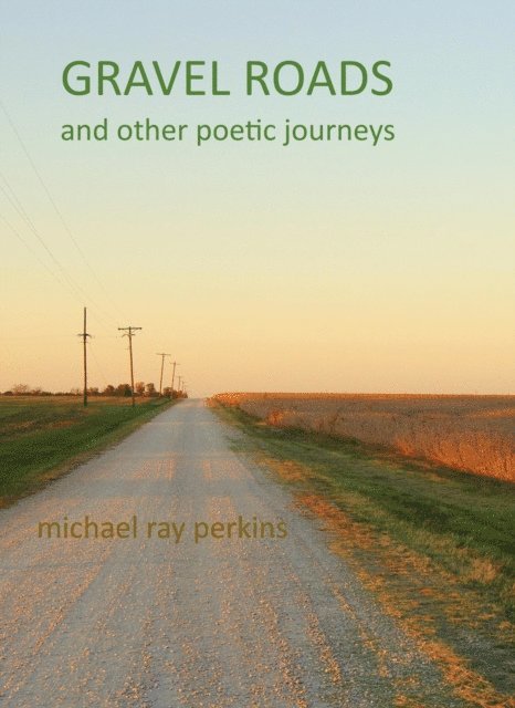 Mike Perkins - Gravel Roads and Other Journeys:  A book of Poetry, E-bok