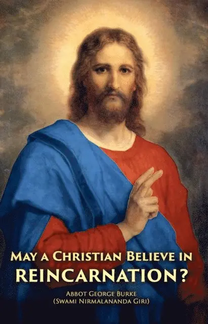 Abbot George (Swami Nirmalananda Giri) Burke - May a Christian Believe in Reincarnation?, E-bok. Tillgänglighet: Lägg i varukorg