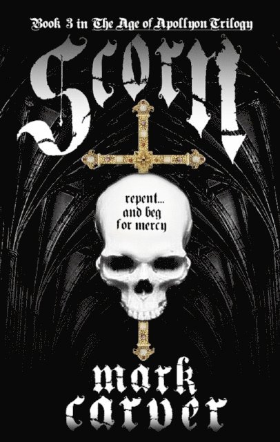 Mark Carver - Scorn (The Age of Apollyon Trilogy Book 3), E-bok