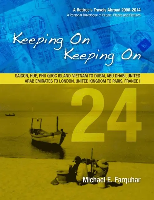 Michael Farquhar - Keeping On Keeping On---24---Saigon, Hue, Phu Quoc Island, Vietnam; Dubai, Abu Dhabi, United Arab Emirates; London, United Kingdom; Paris, France I, E-bok. Tillgänglighet: Lägg i varukorg