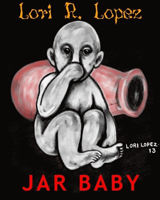 Lori R. Lopez - Jar Baby, E-bok