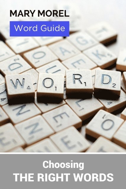 Mary Morel - Word Guide: Choosing the right words, E-bok