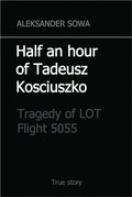 Half an Hour of Tadeusz Kosciuszko. Tragedy of LOT Flight 5055