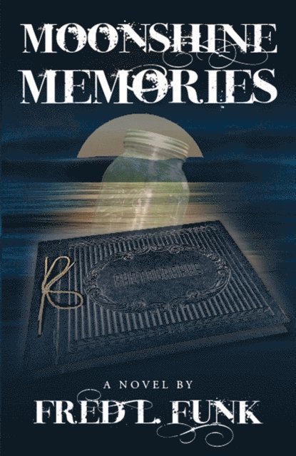Fred L. Funk - Moonshine Memories, E-bok