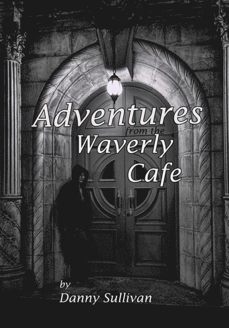 Danny Sullivan - Adventures From the Waverly Cafe, E-bok