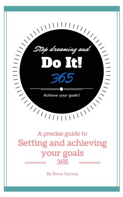 Steve Harvey - 365 Stop Dreaming and Do It a Precise Guide to Setting and Achieving Your Goals, E-bok
