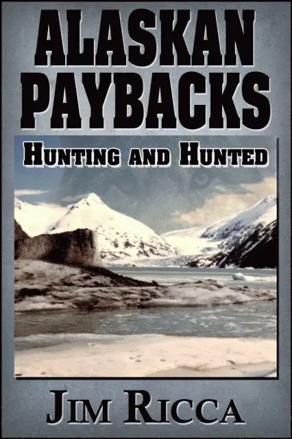 Jim Ricca - Alaskan Paybacks Hunter and Hunted, E-bok. Tillgänglighet: Lägg i varukorg
