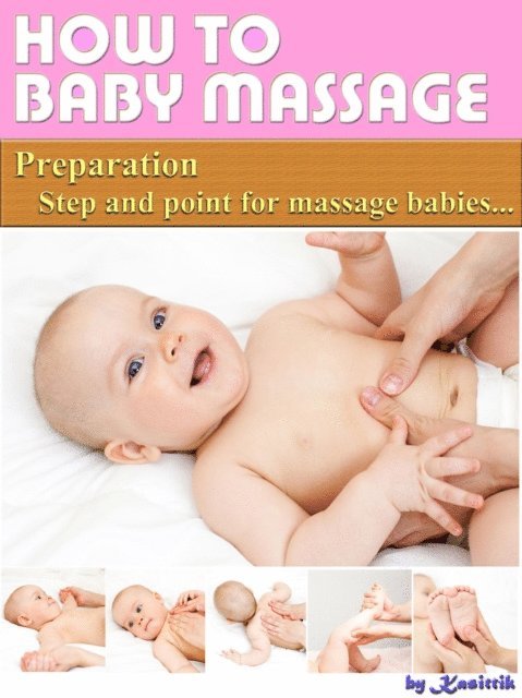 Kasittik - Baby Massage : Preparation Step and Point for Massage Babies, E-bok. Tillgänglighet: Lägg i varukorg