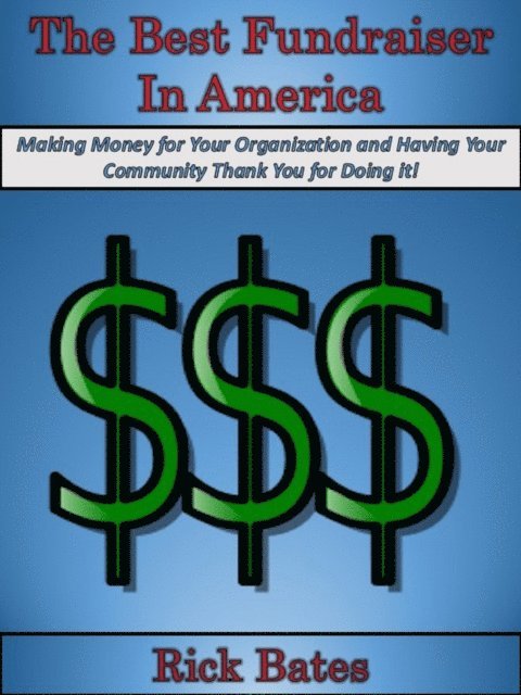 Rick Bates - Best Fundraiser in America, E-bok