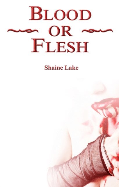 Shaine Lake - Blood or Flesh, E-bok